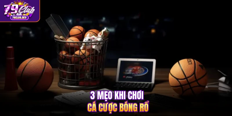 3 mẹo khi chơi cá cược bóng rổ
