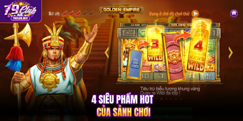 4 siêu phẩm hot của sảnh chơi