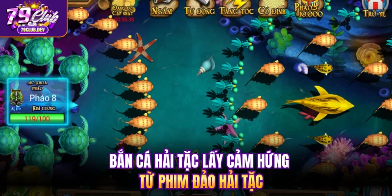 Bắn cá hải tặc lấy cảm hứng từ phim Đảo Hải Tặc