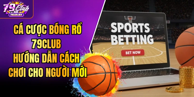 Cá Cược Bóng Rổ 79club