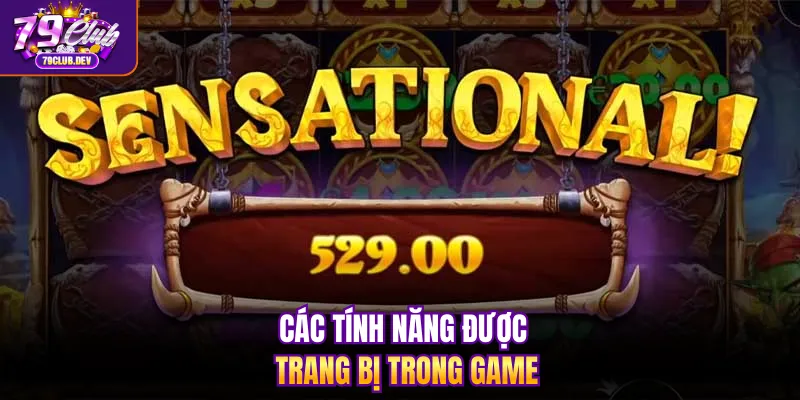 Các tính năng được trang bị trong game
