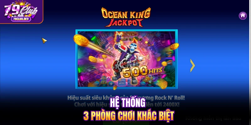 Hệ thống 3 phòng chơi khác biệt