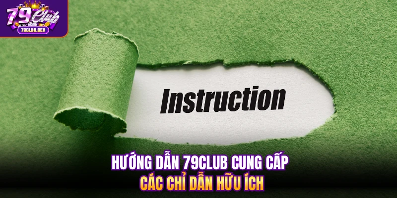 Hướng dẫn 79club cung cấp các chỉ dẫn hữu ích