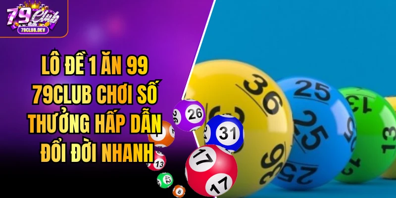 Lô Đề 1 Ăn 99 79club