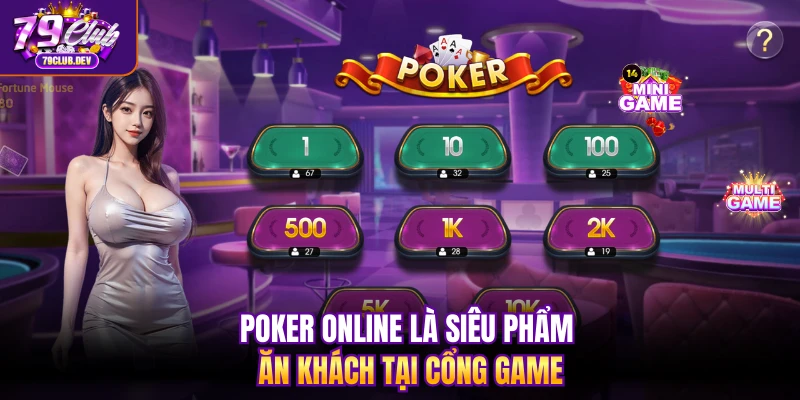 Poker online là siêu phẩm ăn khách tại cổng game