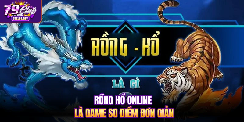 Rồng hổ online là game so điểm đơn giản Rồng hổ online là game so điểm đơn giản