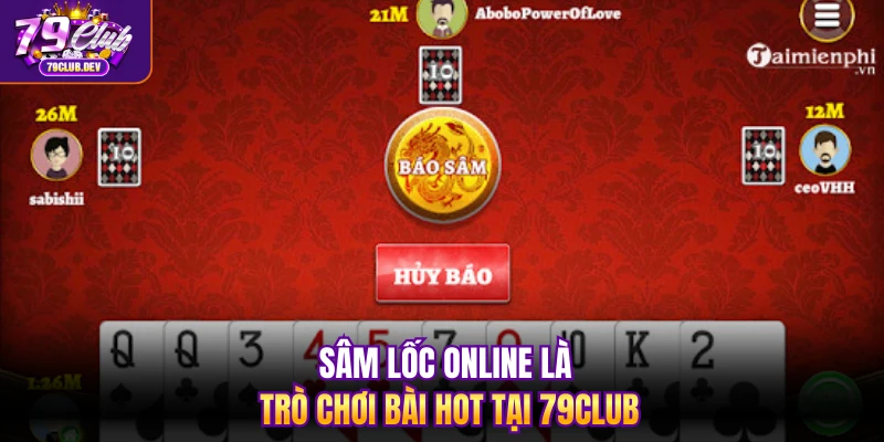 Sâm lốc online là trò chơi bài hot tại 79club Sâm lốc online là trò chơi bài hot tại 79club